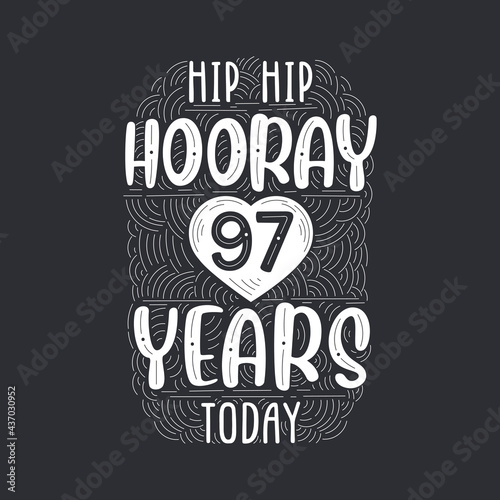 Birthday anniversary event lettering for invitation, greeting card and template, Hip hip hooray 97 years today.