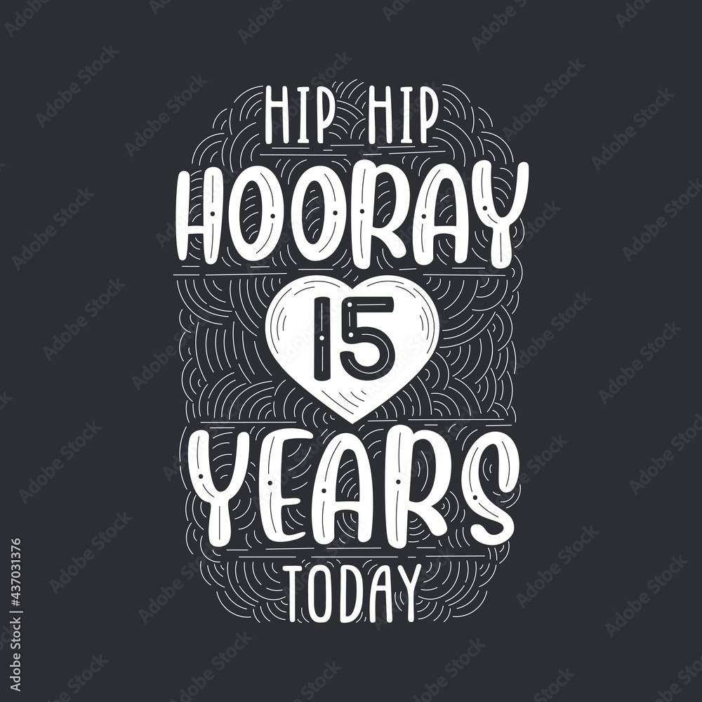 Naklejka premium Hip hip hooray 15 years today, Birthday anniversary event lettering for invitation, greeting card and template.