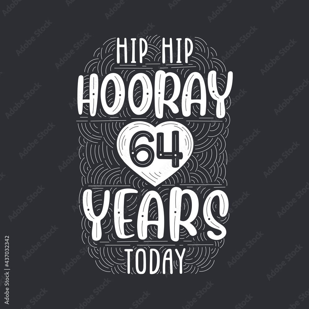 Birthday anniversary event lettering for invitation, greeting card and template, Hip hip hooray 64 years today.