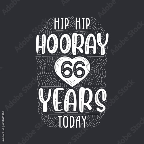 Birthday anniversary event lettering for invitation, greeting card and template, Hip hip hooray 66 years today.