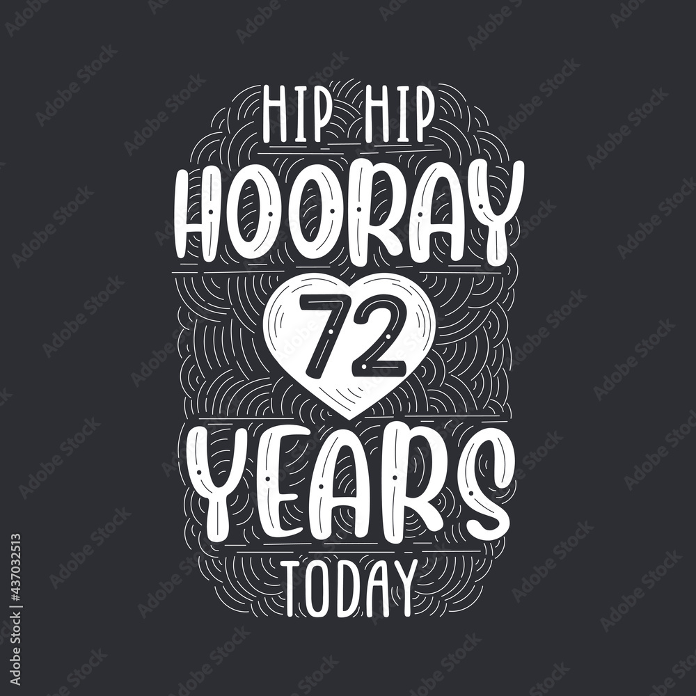 Birthday anniversary event lettering for invitation, greeting card and template, Hip hip hooray 72 years today.