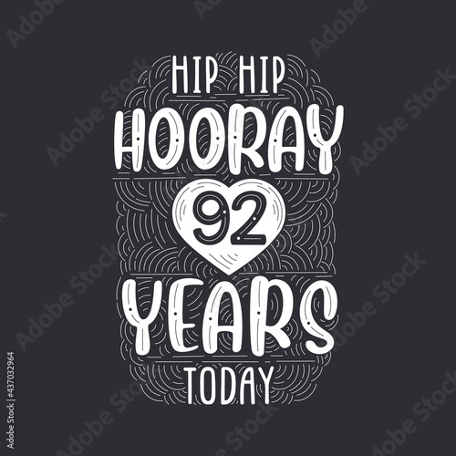 Birthday anniversary event lettering for invitation, greeting card and template, Hip hip hooray 92 years today.