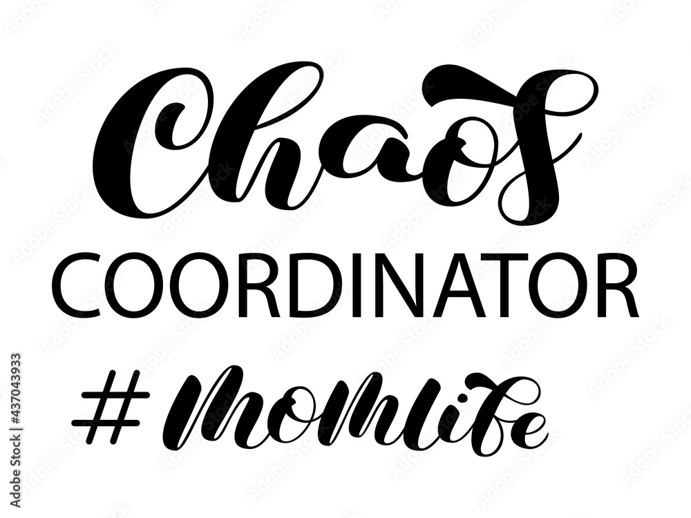 Chaos coordinator mom life brush lettering. Funny calligraphy quote for t-shirt. Vector illustration