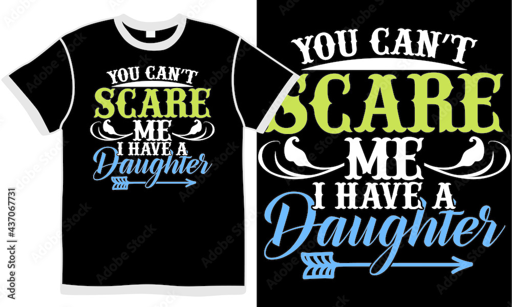 you can't scare me i have a daughter, daughter graphic clothes, typography daughter vector, word daughter love quote vintage design you can't scare me i have a daughter, daughter graphic clothes, typography daughter vector, word daughter love quote vintage design