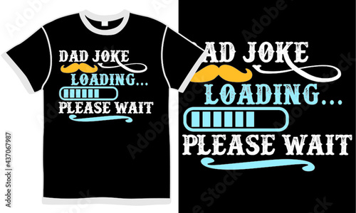 dad joke loading please wait, celebration father day design, best daddy gift, cool fathers day apparel design, dad joke saying isolated clothing design
