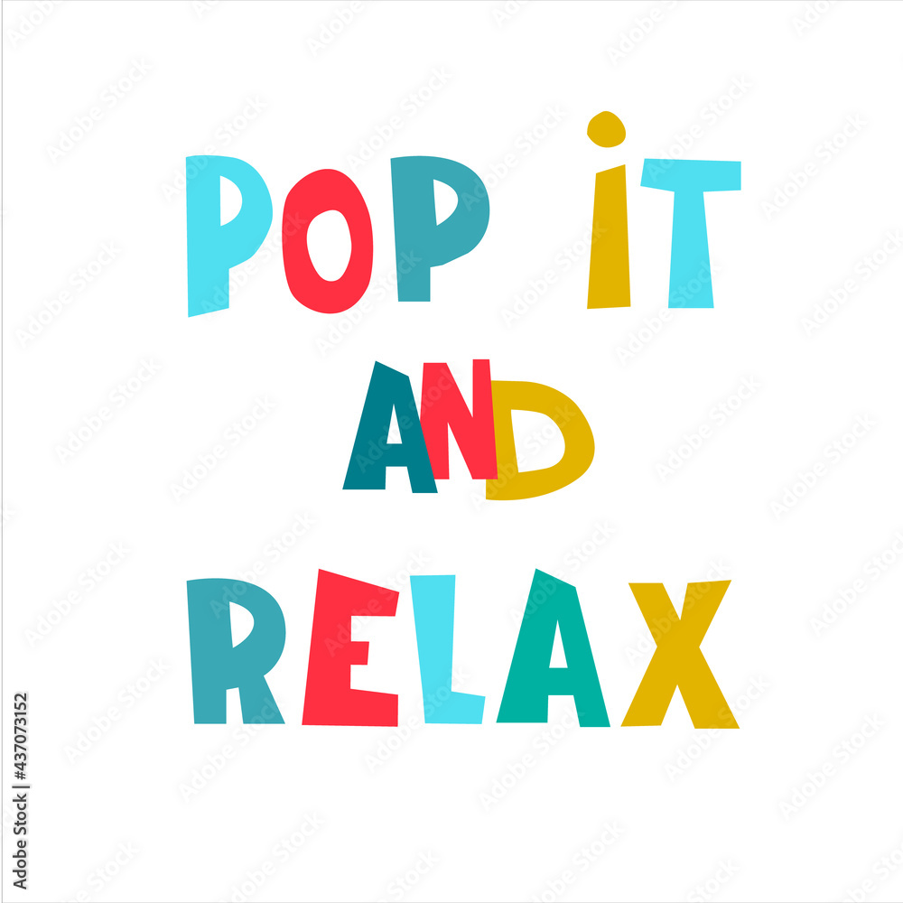 Pop It And Relax. Hand-lettered catchy phrase, promotion slogan for popular fidget toy. Isolated on white background Pop It And Relax. Hand-lettered catchy phrase, promotion slogan for popular fidget toy. Isolated on white background