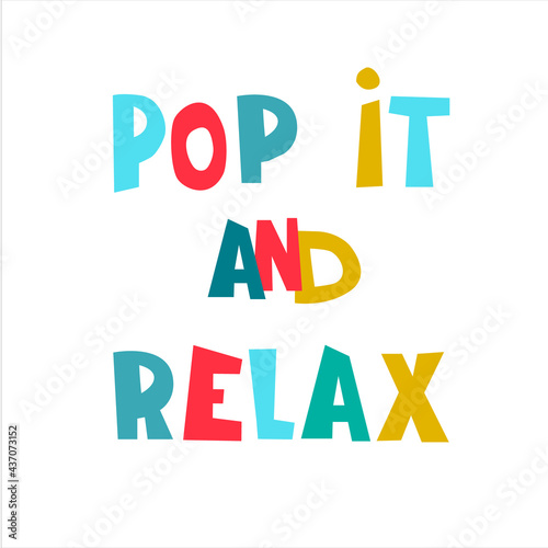 Pop It And Relax. Hand-lettered catchy phrase, promotion slogan for popular fidget toy. Isolated on white background