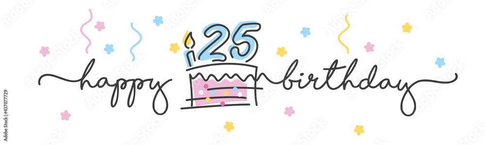 25th Birthday handwritten typography lettering Greeting card with colorful big cake, number, candle and confetti