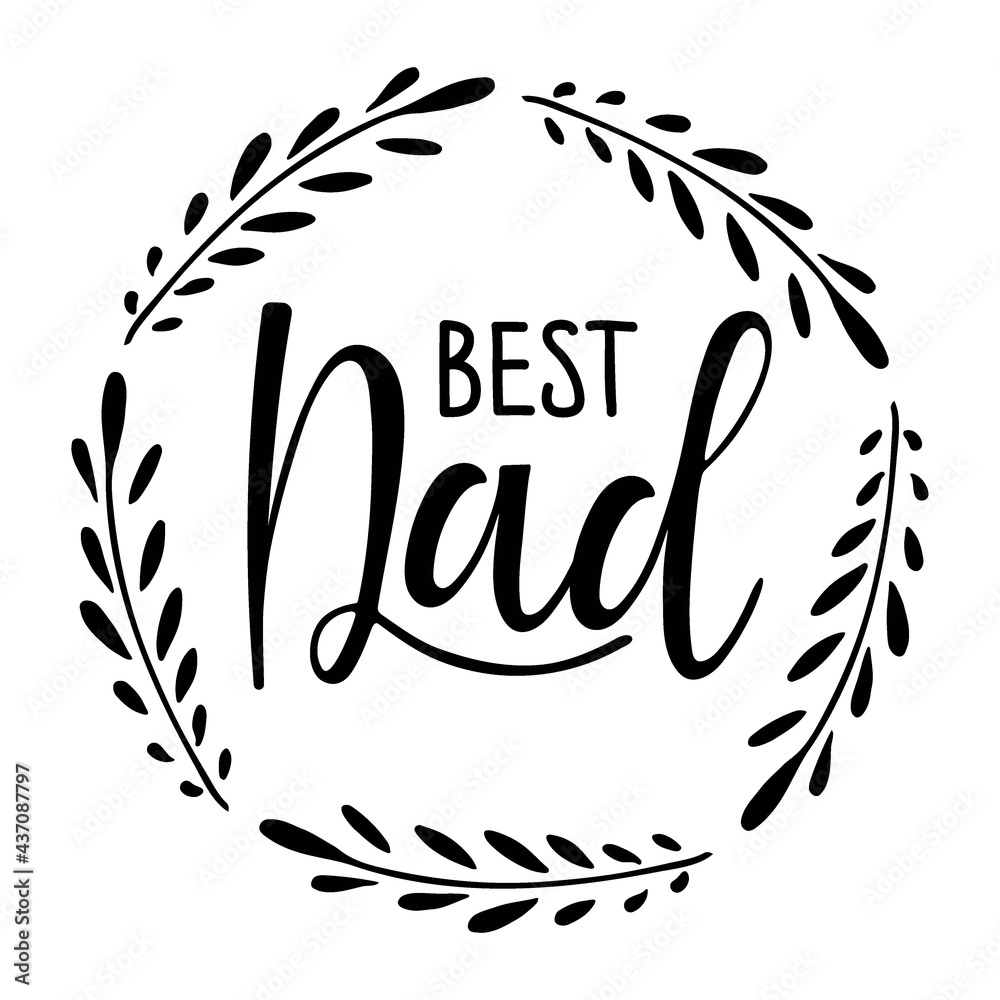 Best Dad wreath. Father's Day template. Typography poster with hand written lettering. Vector illustration sign for Father's Day. Sublimation print for greeting card, mug, poster, label, sticker Best Dad wreath. Father's Day template. Typography poster with hand written lettering. Vector illustration sign for Father's Day. Sublimation print for greeting card, mug, poster, label, sticker