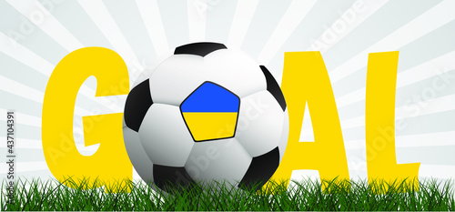 Slogan goal with football with flag of Ukraine on green soccer grass field. Vector background banner. Sport finale wk, ek or school, sports game cup. 2021