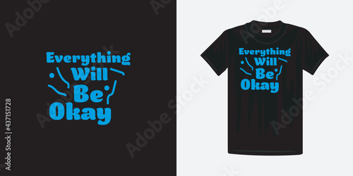 Everything will be okay typography t-shirt design. Famous quotes t-shirt design.