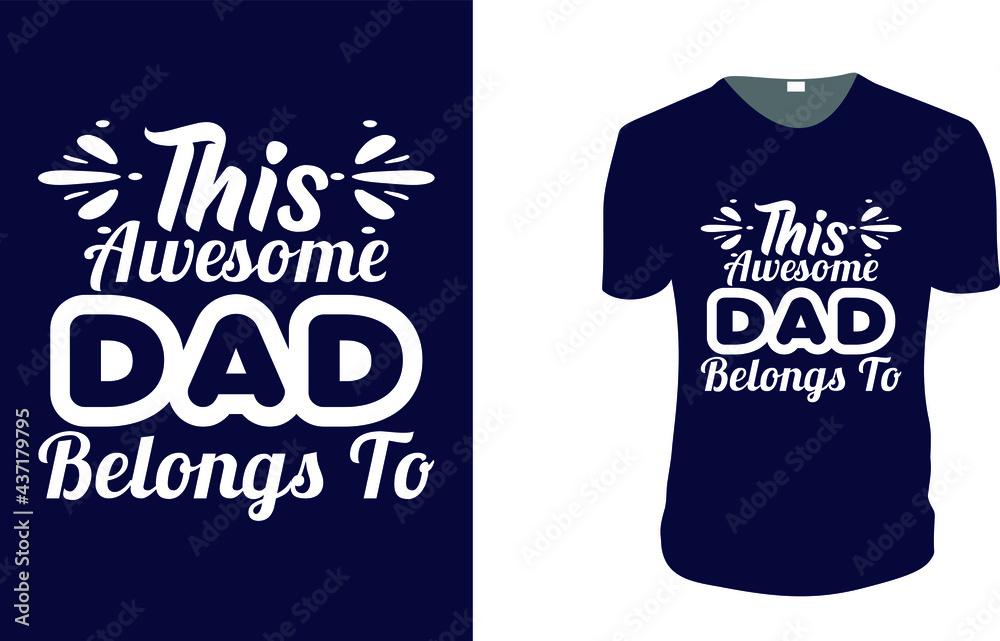 Obraz premium This Awesome Dad Belongs To. father's day T-Shirt, father's day Vector graphic for t shirt. Vector graphic, typographic poster or t-shirt. father's day style background, logo.