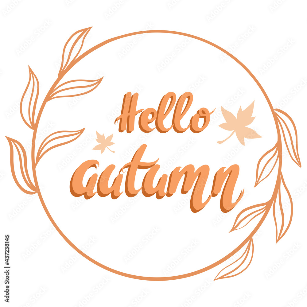 Round frame with hand lettering hello autumn. Vector simple frame with leaves. Seasonal fall card. Banner with fall orange leaves
