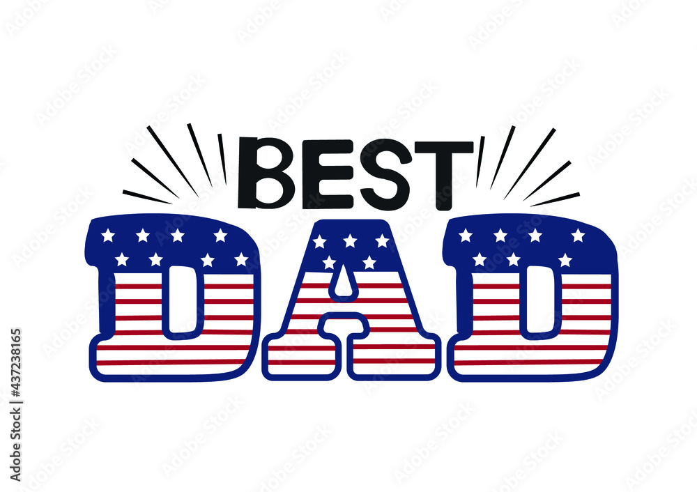 Fototapeta premium Best Dad Lettering Quote with American Symbols. Vector illustration.
