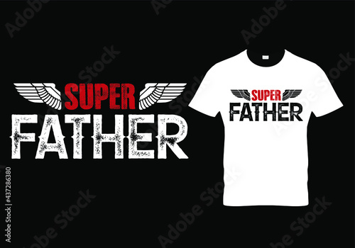 fathers day dad t shirt design quote - super father.