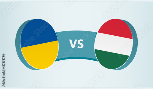 Ukraine versus Hungary, team sports competition concept.