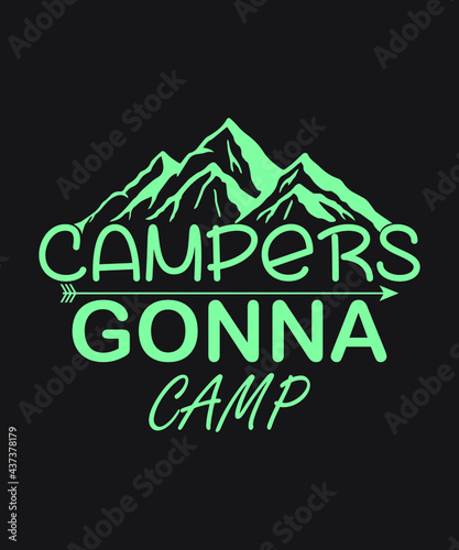 Campers gonna camp vector - Blue green color black background summer mountains art vintage svg eps t shirt digital printable design