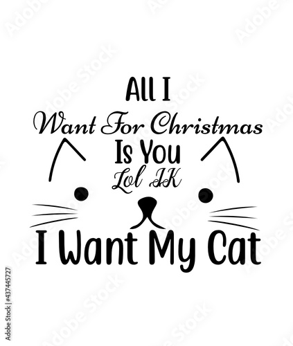 All i want for christmas is you lol JK i want my cat svg cut file