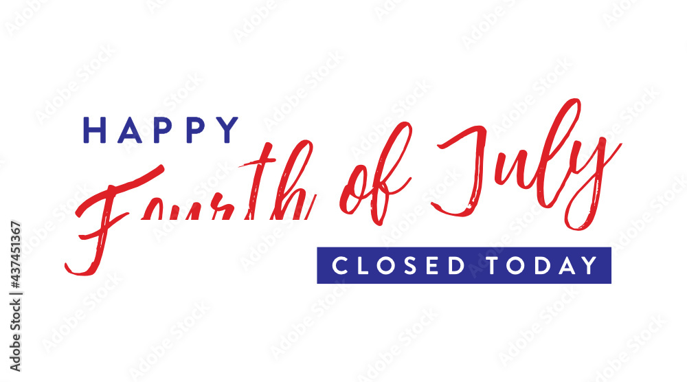Closed Sign, 4th of July Banner, Fourth of July Closed, Holiday Banner, Independence Day Background, July 4th Background, 4th of July Background, Parade Background, Patriotic Banner Vector Closed Sign, 4th of July Banner, Fourth of July Closed, Holiday Banner, Independence Day Background, July 4th Background, 4th of July Background, Parade Background, Patriotic Banner Vector