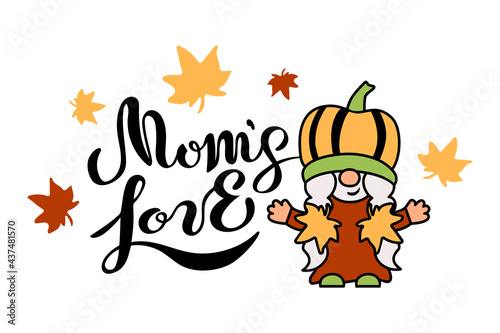 Mom's Love hand drawn lettering and pumpkin gnome on white background. Vector illustration.