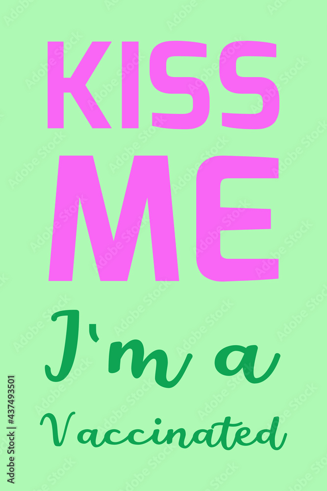 Kiss me. I'm a vaccinated typography poster, t-shirt,  and background design.