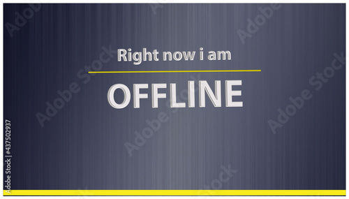 Right Now I am Offline - Twitch Offline Screen
