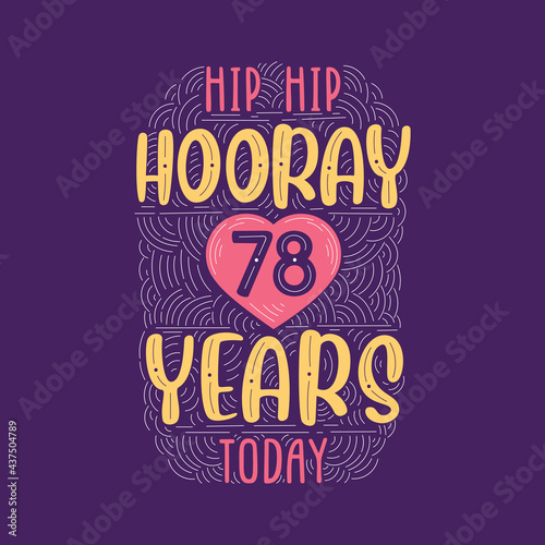 Birthday anniversary event lettering for invitation, greeting card and template, Hip hip hooray 78 years today.