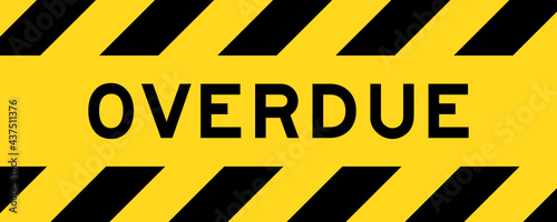 Yellow and black color with line striped label banner with word overdue