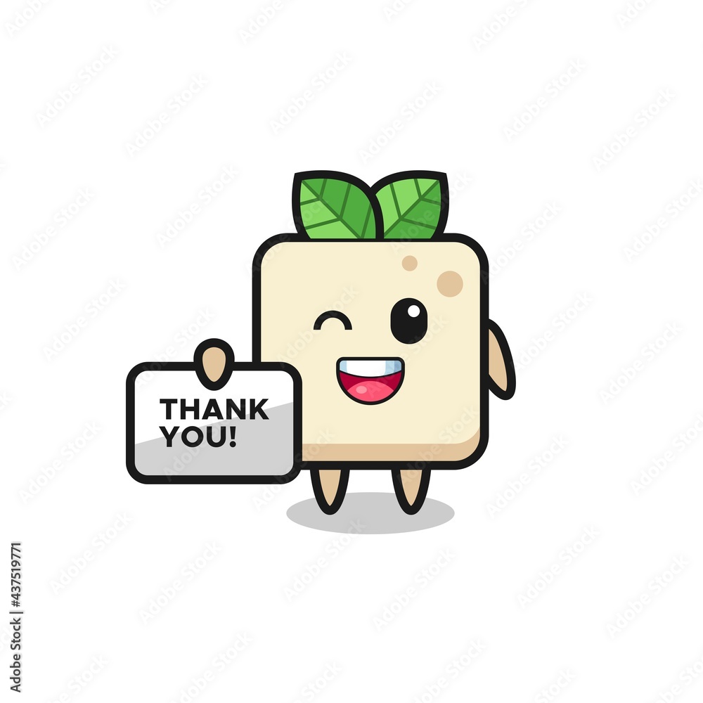 the mascot of the tofu holding a banner that says thank you