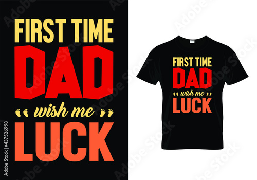 first time dad wish me luck t shirt