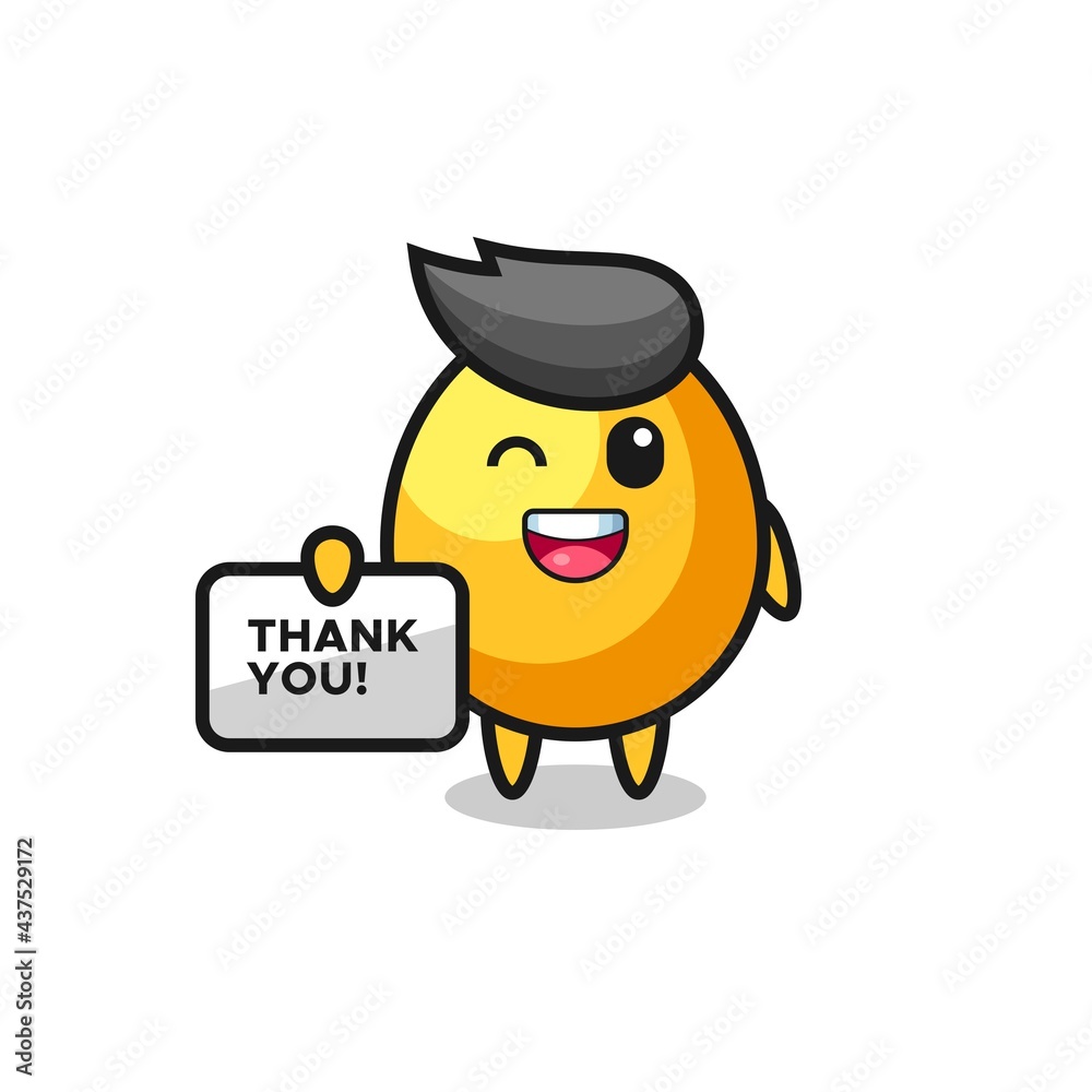 the mascot of the golden egg holding a banner that says thank you