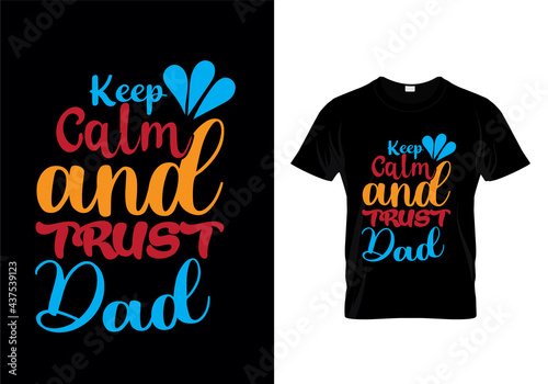 Keep calm and trust dad t-shirt design Vector Graphic
