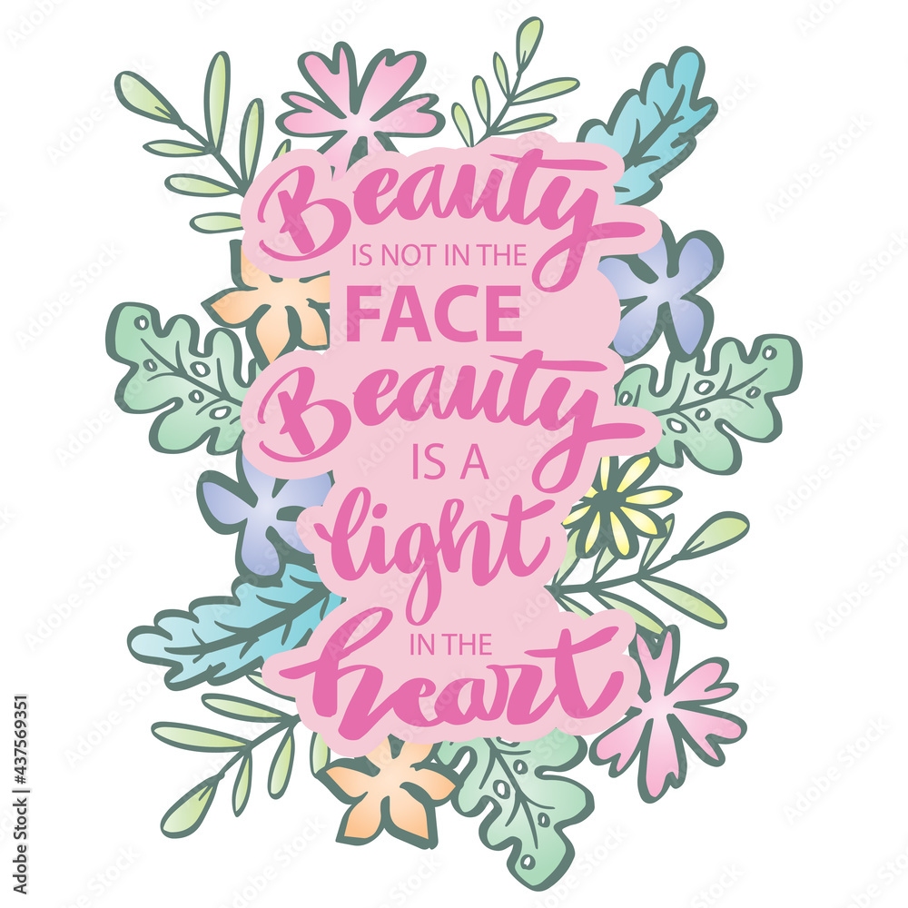 Beauty is not in the face, beauty is a light in the heart. Motivational quote. Beauty is not in the face, beauty is a light in the heart. Motivational quote.