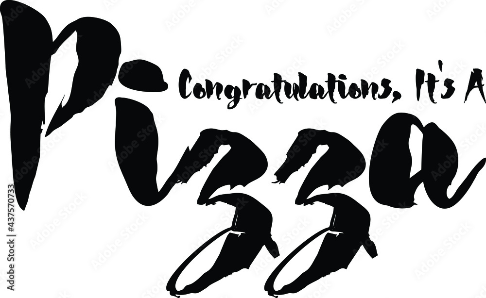 Congratulations, It's A Pizza Bold Beautiful Calligraphy Black Color Text On White Background Congratulations, It's A Pizza Bold Beautiful Calligraphy Black Color Text On White Background