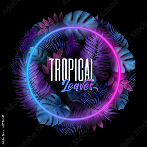 Tropic leaves the background with a neon lights circle for your text. Nature Tropical flyer with exotic palm leaves and plants. Concept Creative card.