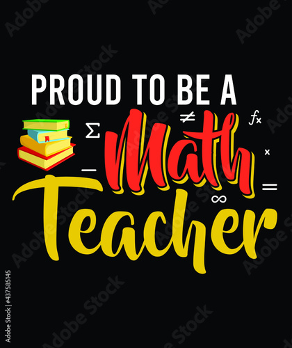 Proud To Be A Math Teacher T-Shirt Design