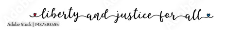4th July. Hand drawn Liberty and Justice for all quote. Independence Day of USA lettering. American patriotic phrase for postcard, invitation, poster, icon, label.