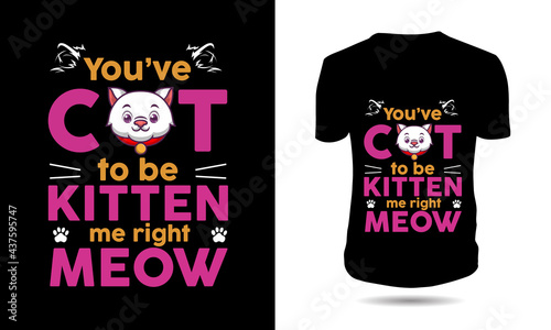 cat to be kitten me right meow tshirt