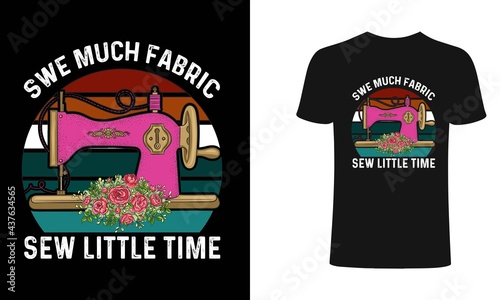 Swe much fabric sew little time sewing T Shirt Design, Sewing women power T Shirt Design , sewing Lover T Shirt Design, typography, vintage t shirt, apparel, Print for posters, clothes.