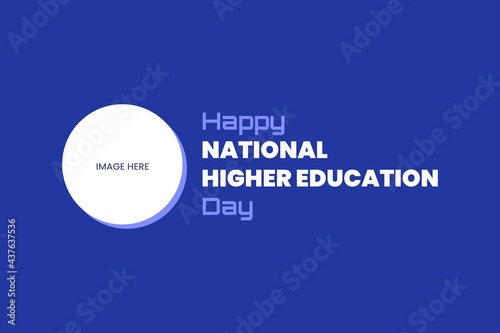 Happy National Higher Education Day vector poster, banner, and cover design. Insert educational image here.
