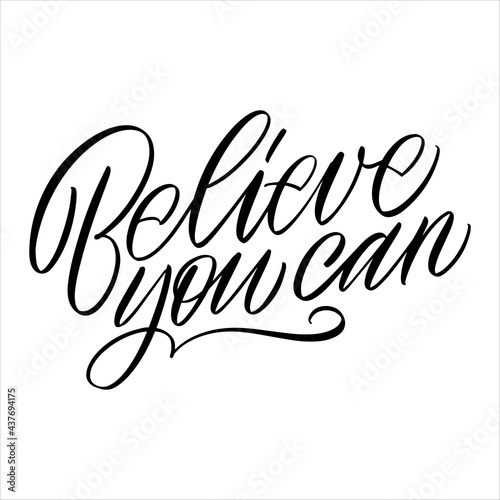Inscription Believe you can on a white background. Isolated vector. Text for postcard, invitation, T-shirt print design, banner, motivation poster. 