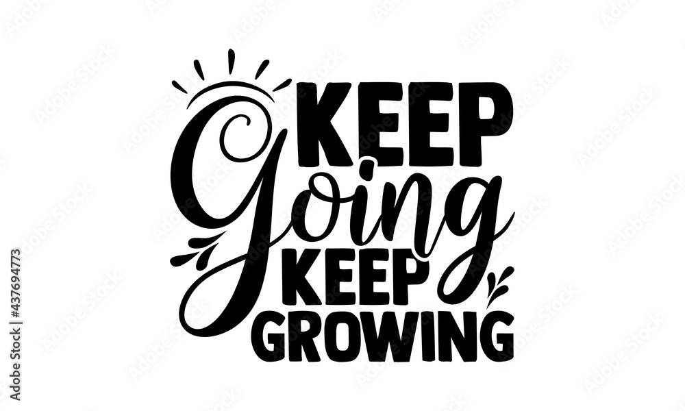 Keep going keep growing travelig t shirts design, Hand drawn lettering phrase, Calligraphy t