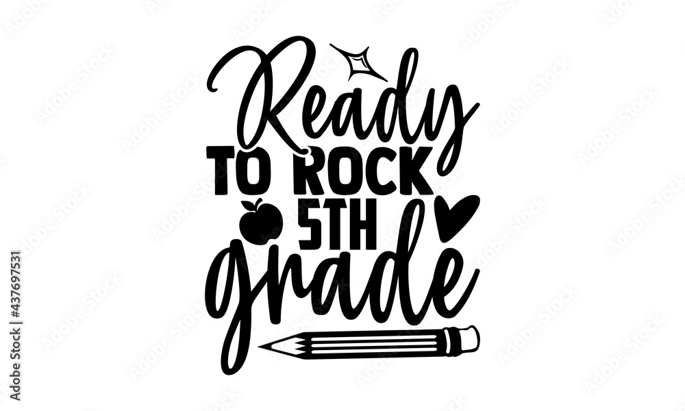 Ready to rock 5th grade - 5th grade t shirts design, Hand drawn lettering phrase, Calligraphy t shirt design, Isolated on white background, svg Files for Cutting Cricut and Silhouette, EPS 10 - obrazy, fototapety, plakaty 