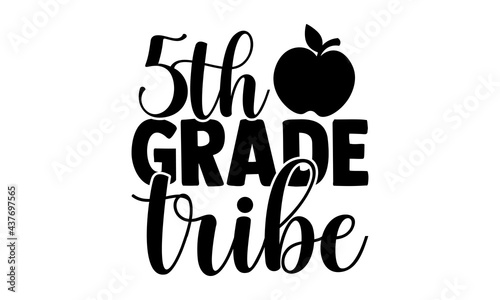 5th grade tribe - 5th grade t shirts design, Hand drawn lettering phrase, Calligraphy t shirt design, Isolated on white background, svg Files for Cutting Cricut and Silhouette, EPS 10