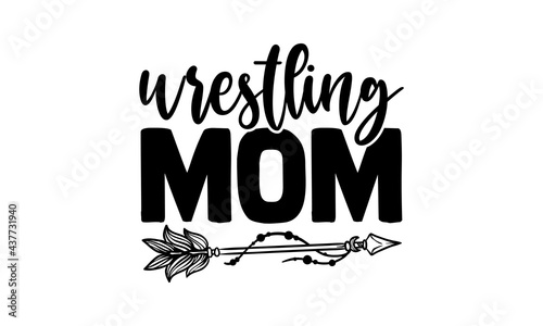 Wrestling mom - wrestling t shirts design, Hand drawn lettering phrase, Calligraphy t shirt design, Isolated on white background, svg Files for Cutting Cricut and Silhouette, EPS 10