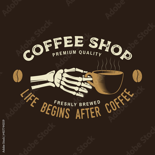 Coffe shop logo, badge template. Life begins after coffee. Vector. Typography design with coffee cup in skeleton hands silhouette. Template for menu for restaurant, cafe, bar, packaging