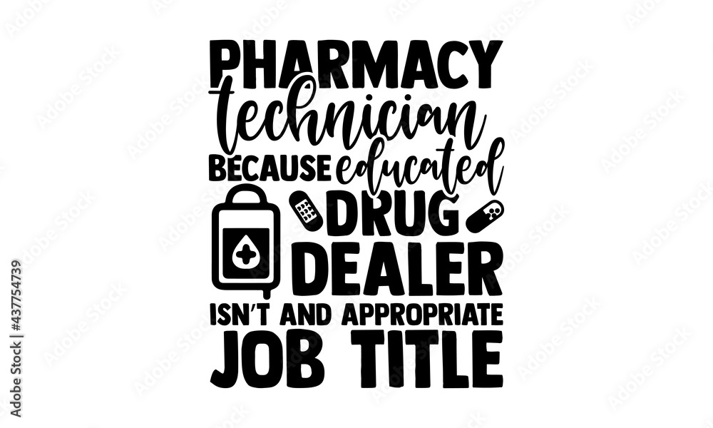 Pharmacy technician because educated drug dealer isn’t and appropriate ...