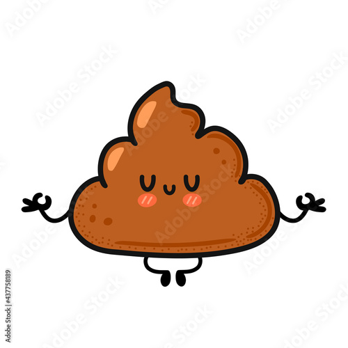 Cute funny happy poop meditate in yoga pose. Vector hand drawn cartoon kawaii character illustration icon. Isolated on white background. Funny cartoon poop, shit mascot character concept