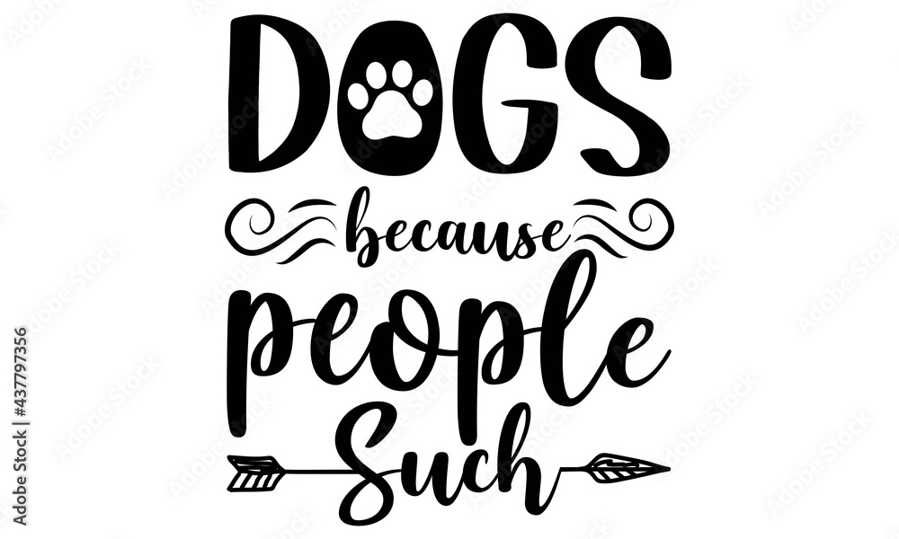 Dogs because people such, SVG, eps, ai, jpeg, vector SVG, bundle, Dog Treat  Jar SVG bundle,