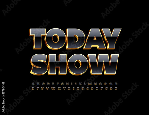 Vector luxury poster Today Show with shiny 3D Font. Black and Gold Alphabet Letters and Numbers set